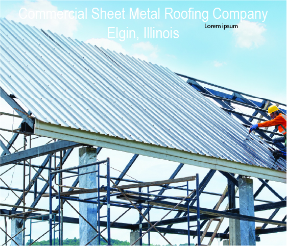 Commercial Sheet Metal Roofing Company Elgin, Illinois